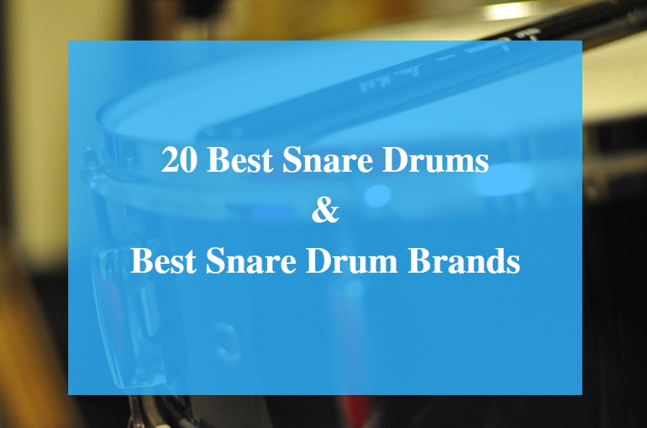 Best Snare Drum & Best Snare Drum Brands