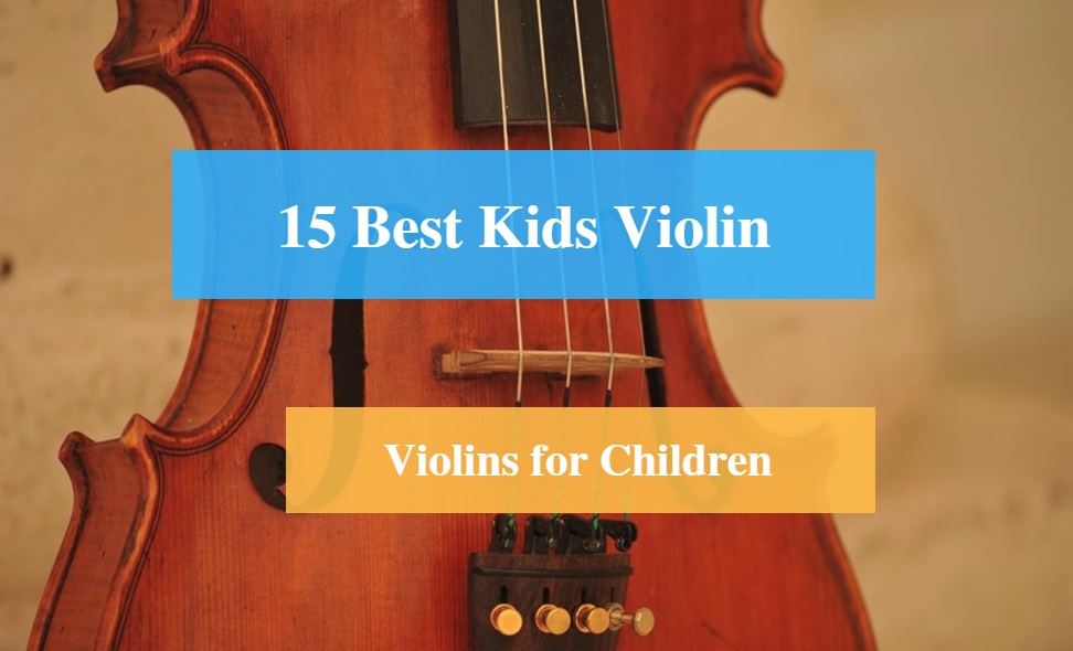 Best Kids Violin & Violin for Children
