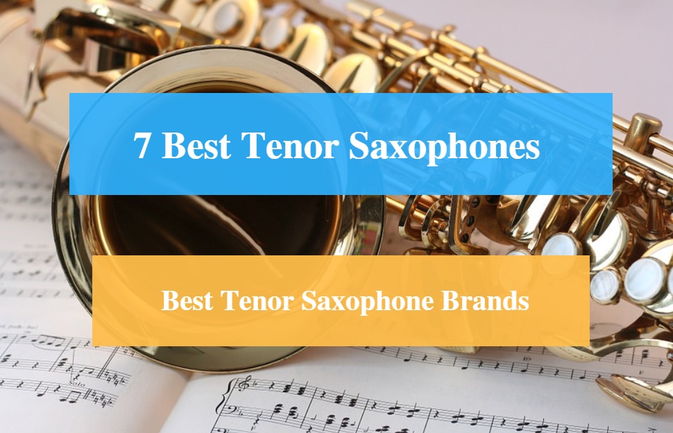 Best Tenor Saxophone & Best Tenor Saxophone Brands