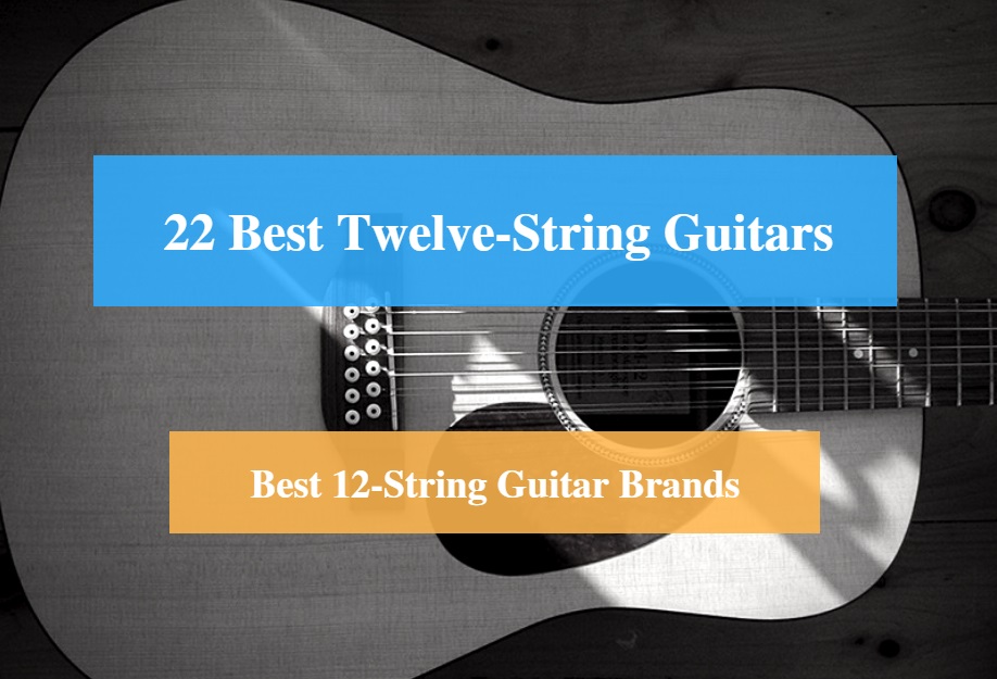 Best 12-String Guitar & Best 12-String Guitar Brands