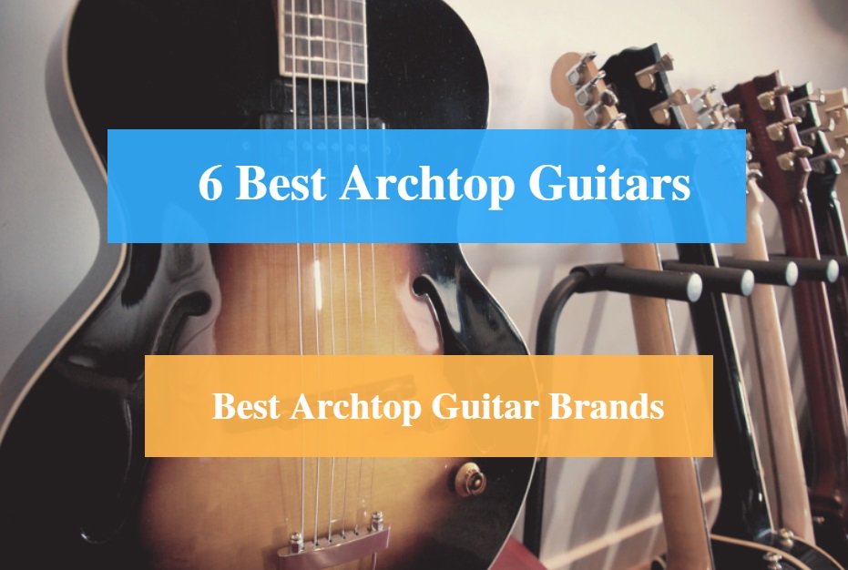 Best Archtop Guitar & Best Archtop Guitar Brands