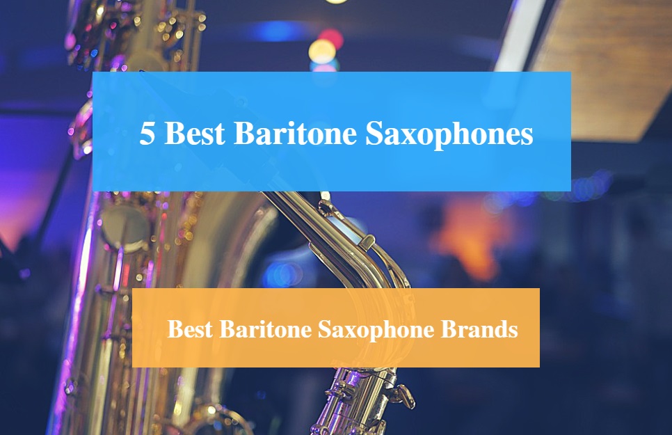 Best Baritone Saxophone & Best Baritone Saxophone Brands