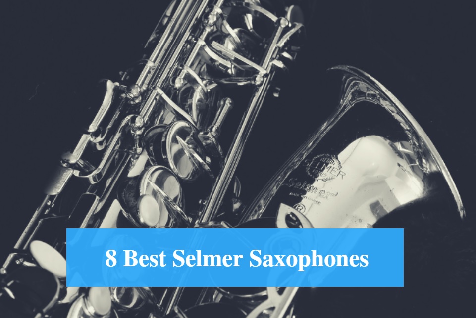 Best Selmer Saxophone Reviews