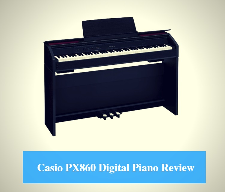 Casio PX860 Digital Piano Review