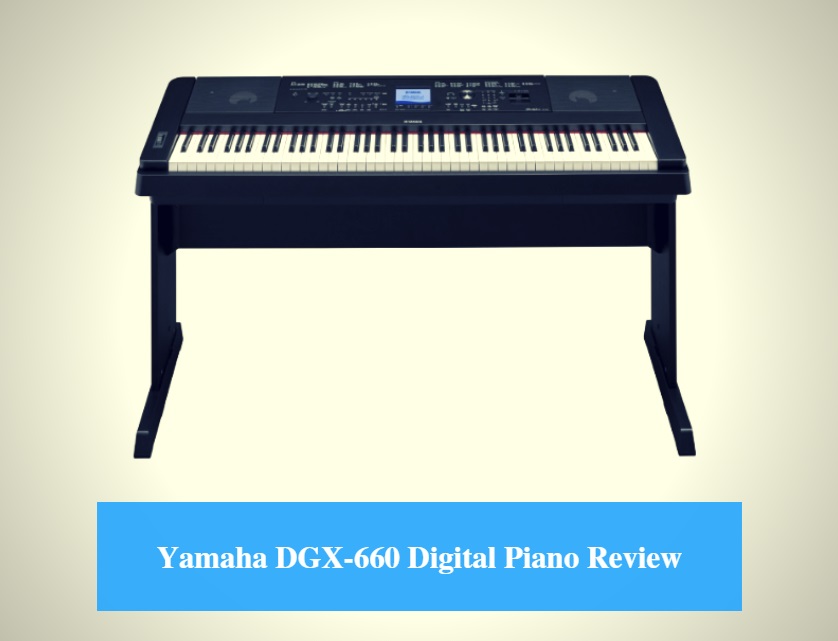 Yamaha DGX-660 Digital Piano Review