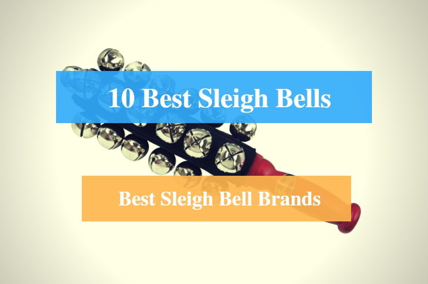 Best Sleigh Bells & Best Sleigh Bell Brands