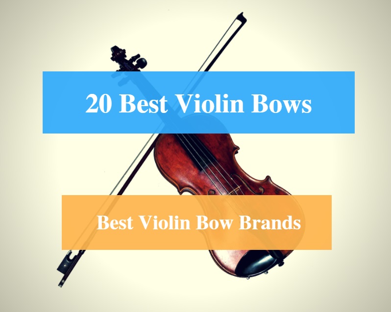 Best Violin Bow & Best Violin Bow Brands