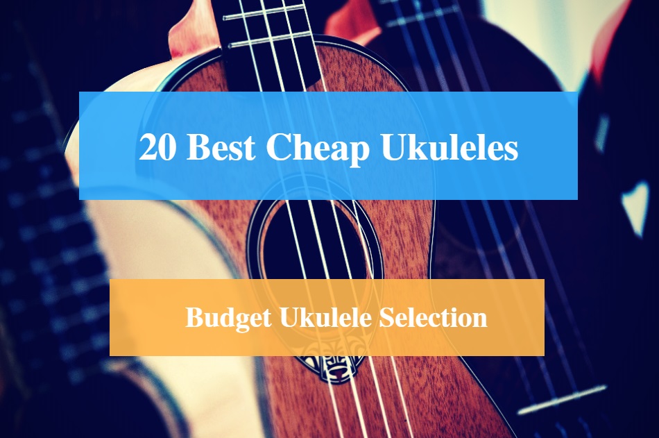 Best Cheap Ukulele & Best Budget Ukulele