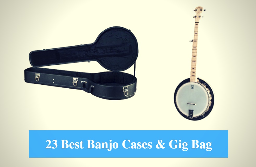 Best Banjo Case, Best Banjo Gig Bag & Best Banjo Case Brands