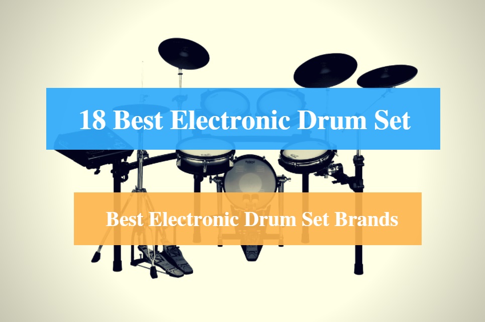 Best Electronic Drum Set, Best Electronic Drum Set for Beginners & Best Electronic Drum Set Brands