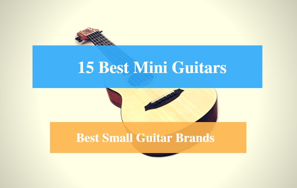 Best Mini Guitar, Best Small Guitar & Best Mini Guitar Brands