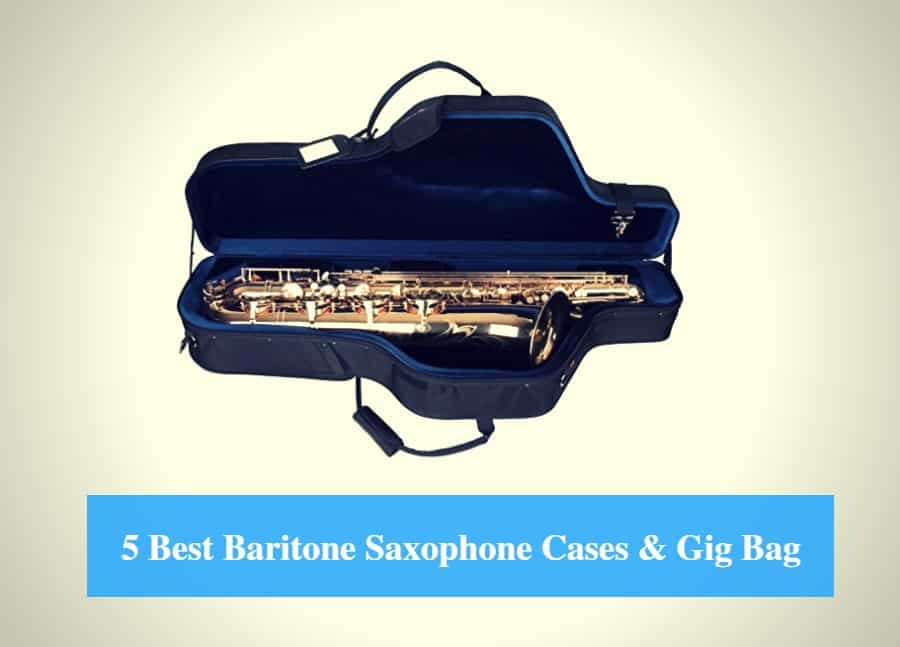 Best Baritone Saxophone Case, Best Baritone Saxophone Gig Bag & Best Baritone Saxophone Case Brands