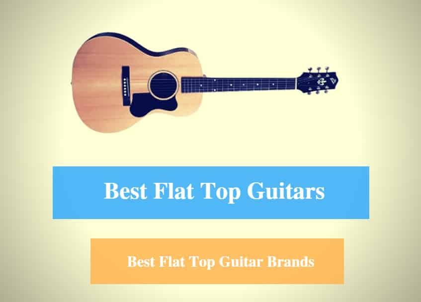 Best Flat Top Guitar & Best Flat Top Guitar Brands