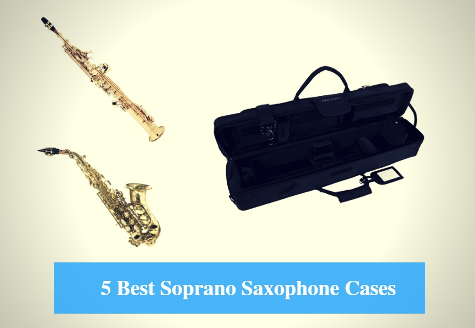 Best Soprano Saxophone Case, Best Soprano Saxophone Gig Gag, Best Soprano Saxophone Case Brands