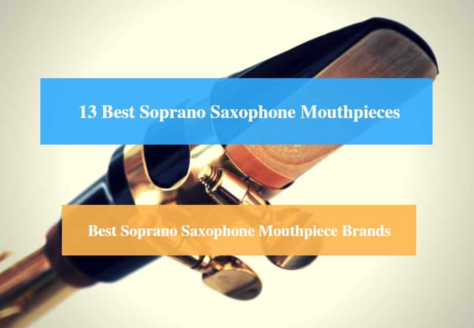 Best Soprano Saxophone Mouthpiece & Best Soprano Sax Mouthpiece Brands