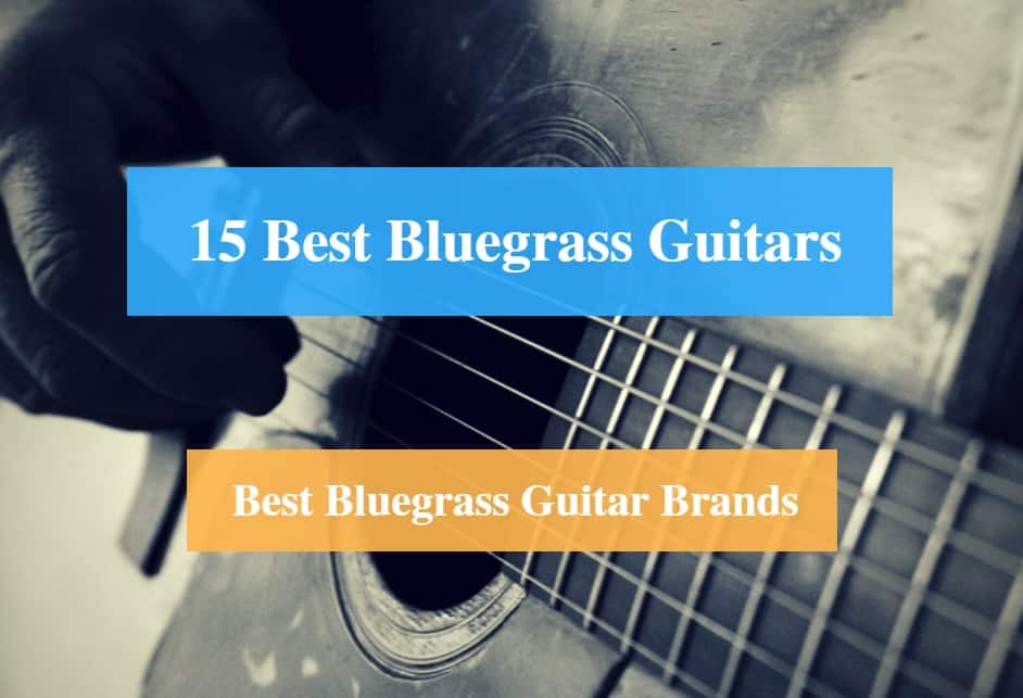 Best Bluegrass Guitar, Best Guitar for Bluegrass & Best Bluegrass Guitar Brands