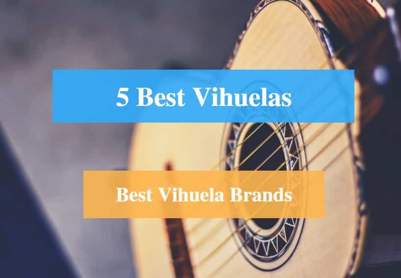 Best Vihuela & Best Vihuela Brands