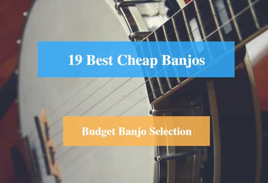 Best Cheap Banjo & Best Budget Banjo