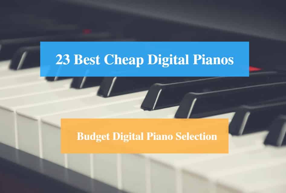 Best Cheap Digital Piano & Best Budget Digital Piano