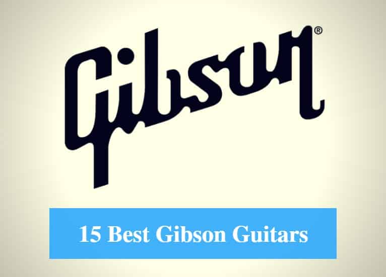 Best Gibson Guitar, Best Gibson Acoustic Guitar, Best Gibson Electric Guitar & Best Gibson Bass Guitar