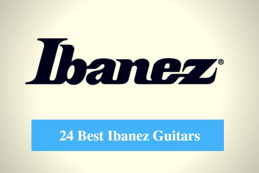 Best Ibanez Guitar, Best Ibanez Acoustic Guitar, Best Ibanez Electric Guitar & Best Ibanez Bass Guitar