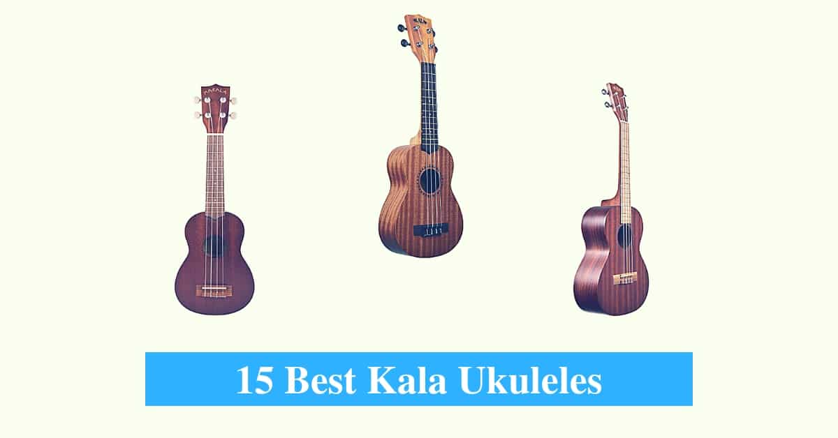 Best Kala Ukuleles