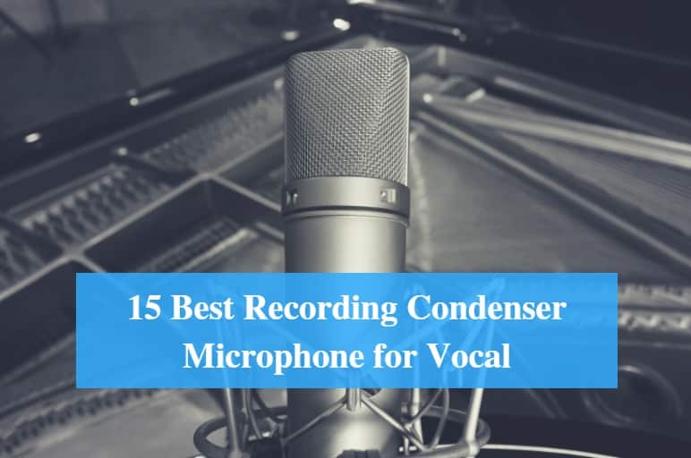 Best Recording Condenser Microphone for Vocal