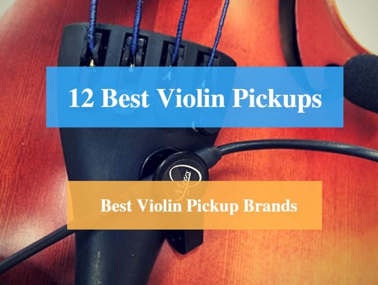 Best Violin Pickup, Best Violin Microphone & Best Pickup Brands for Violin