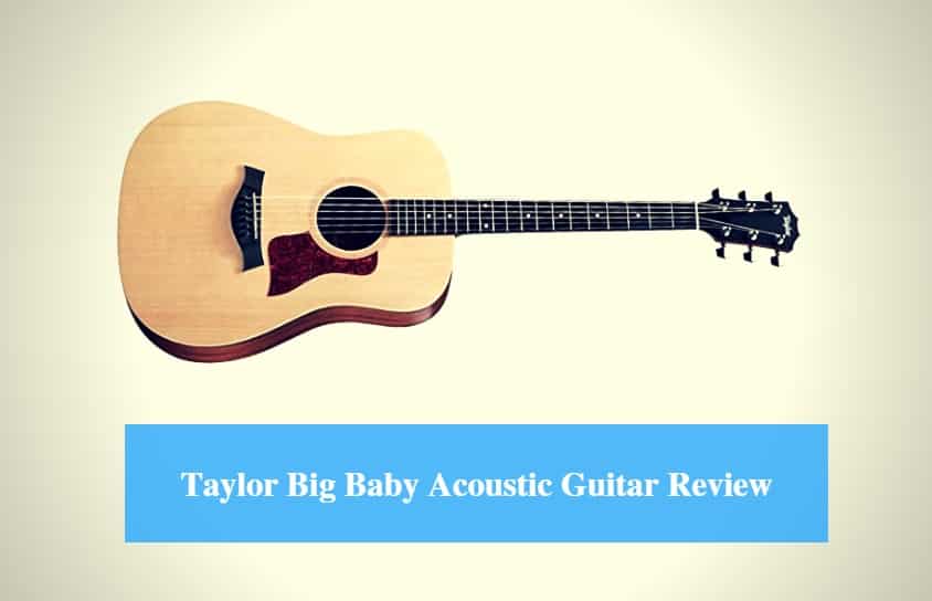 Taylor Big Baby Acoustic Guitar Review