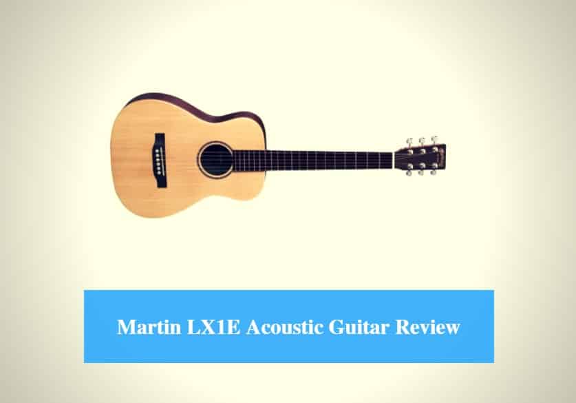 Martin LX1E Acoustic Guitar Review