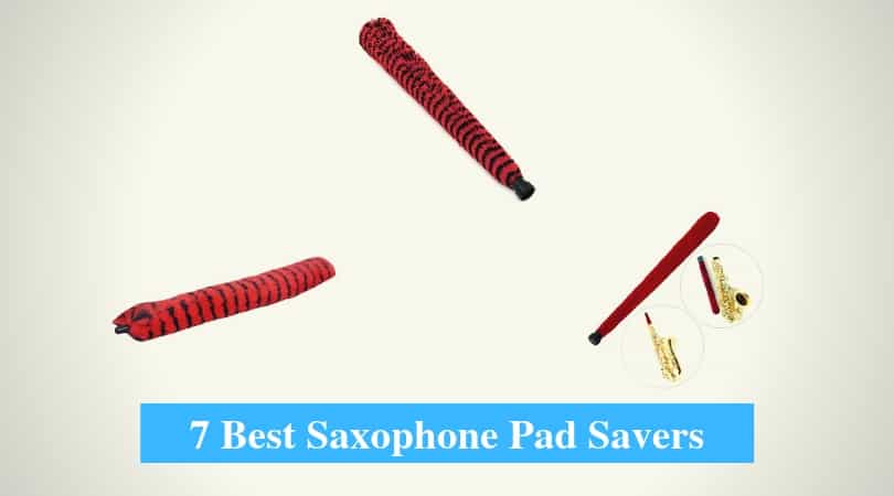 Best Saxophone Pad Saver & Best Pad Savers for Saxophone
