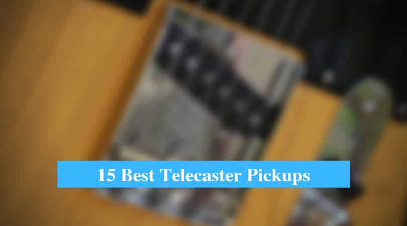  Best Telecaster Pickups & Best Telecaster Pickup Brands