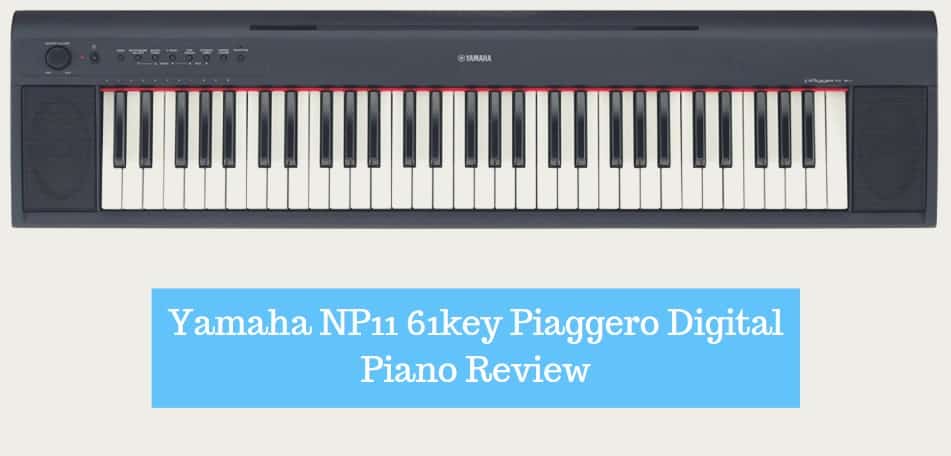 Yamaha NP11 61key Piaggero Digital Piano Review