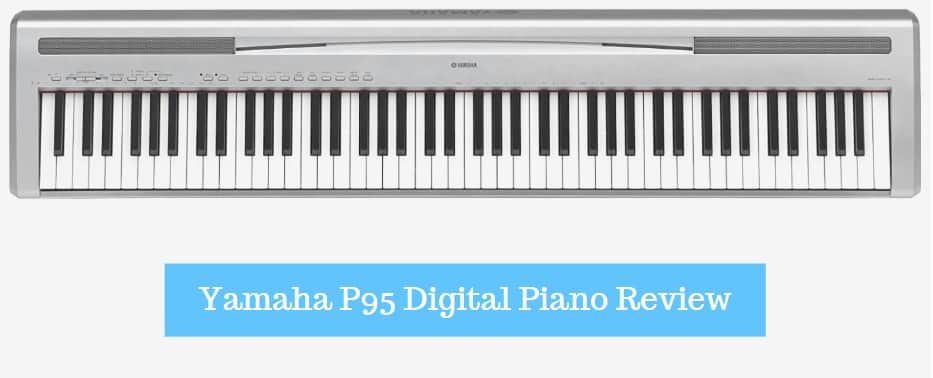 Yamaha P95 Digital Piano Review