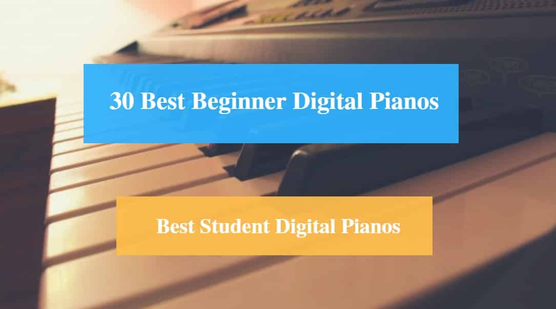 Best Digital Piano for Beginner & Best Student Digital Piano