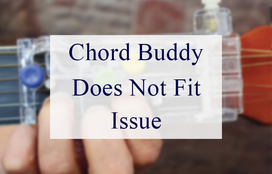 Chord Buddy Does Not Fit