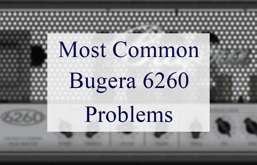 Bugera 6260 Problems