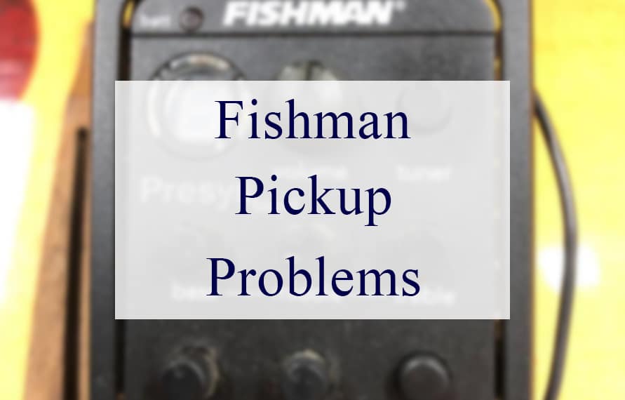 Fishman Pickup Problems