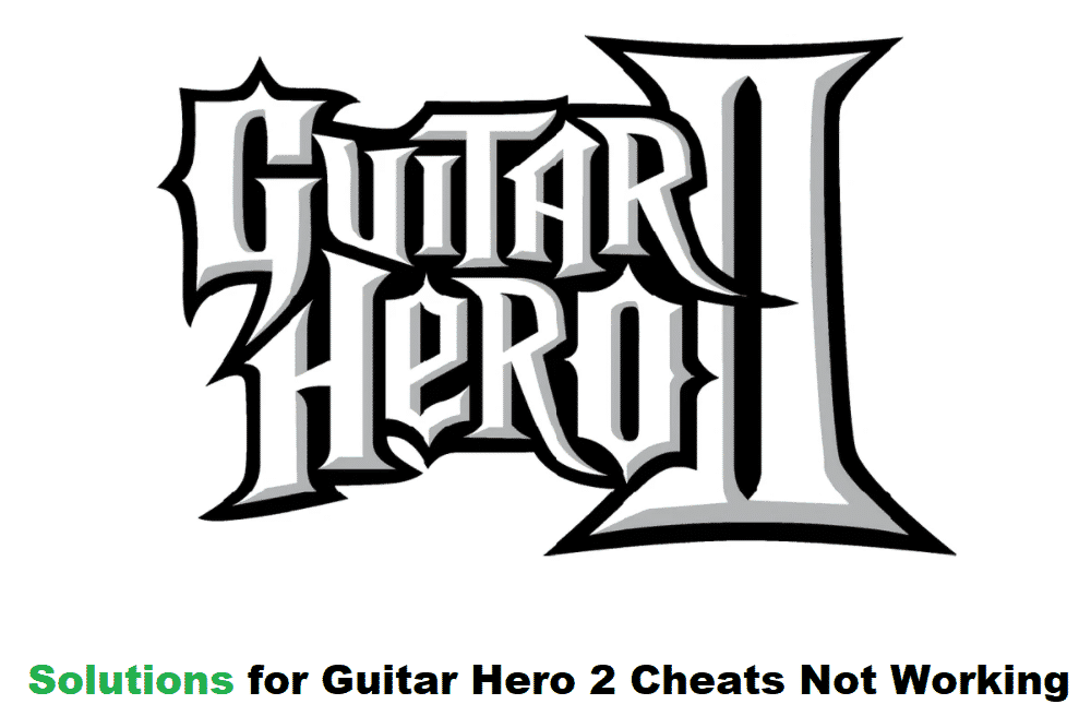 guitar hero 2 cheats not working
