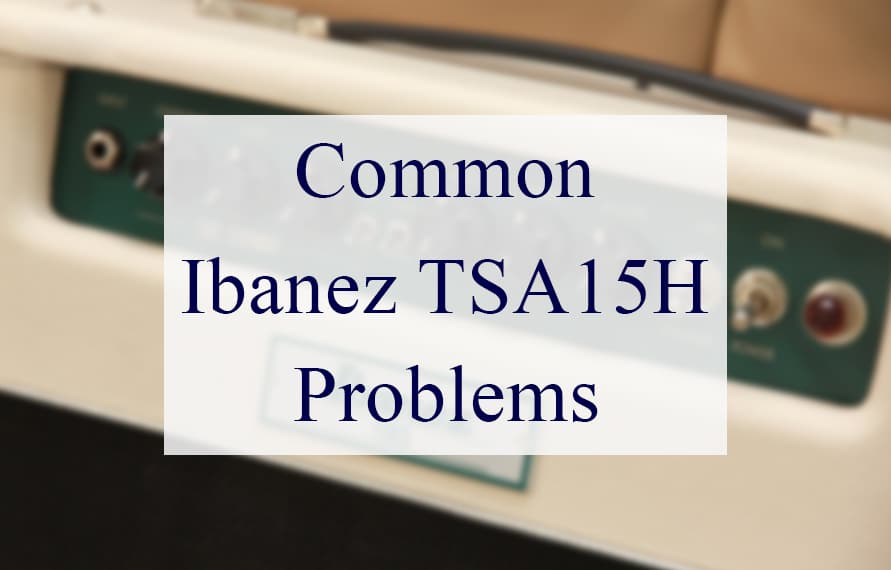Ibanez TSA15h Problems