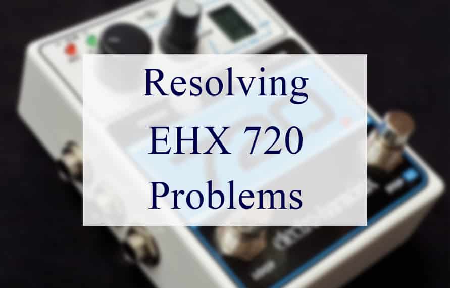 EHX 720 Problems