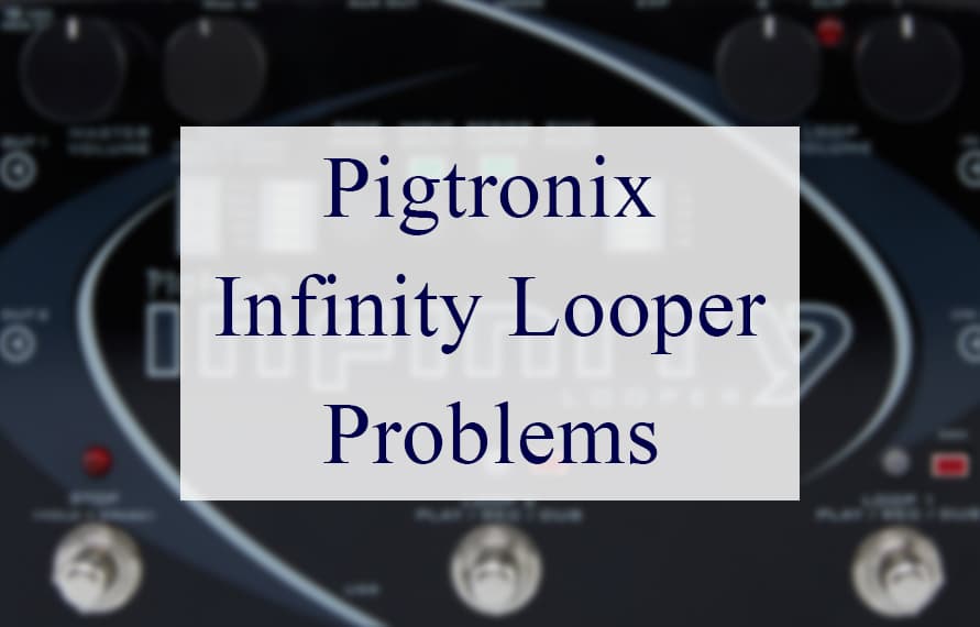 Pigtronix Infinity Looper Problems