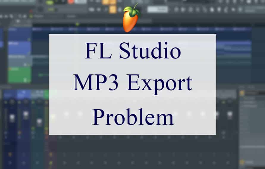 FL Studio MP3 Export Problem