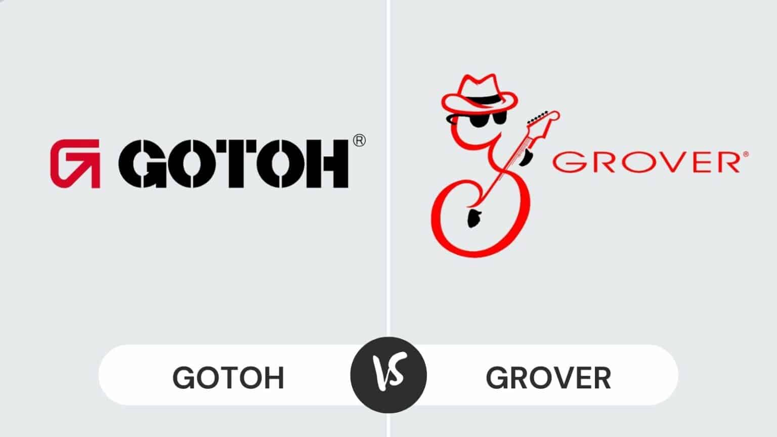 Gotoh vs Grover Which Brand To Choose? CMUSE