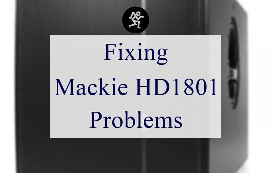 Mackie HD1801 Problems