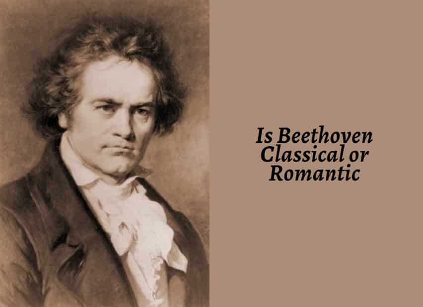 Is Beethoven Classical or Romantic
