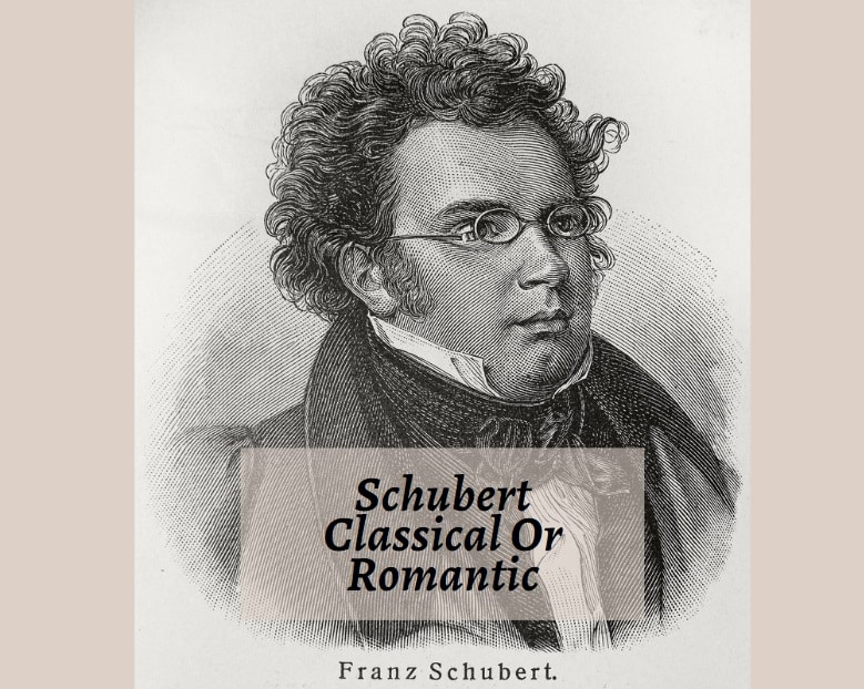 Schubert Classical Or Romantic