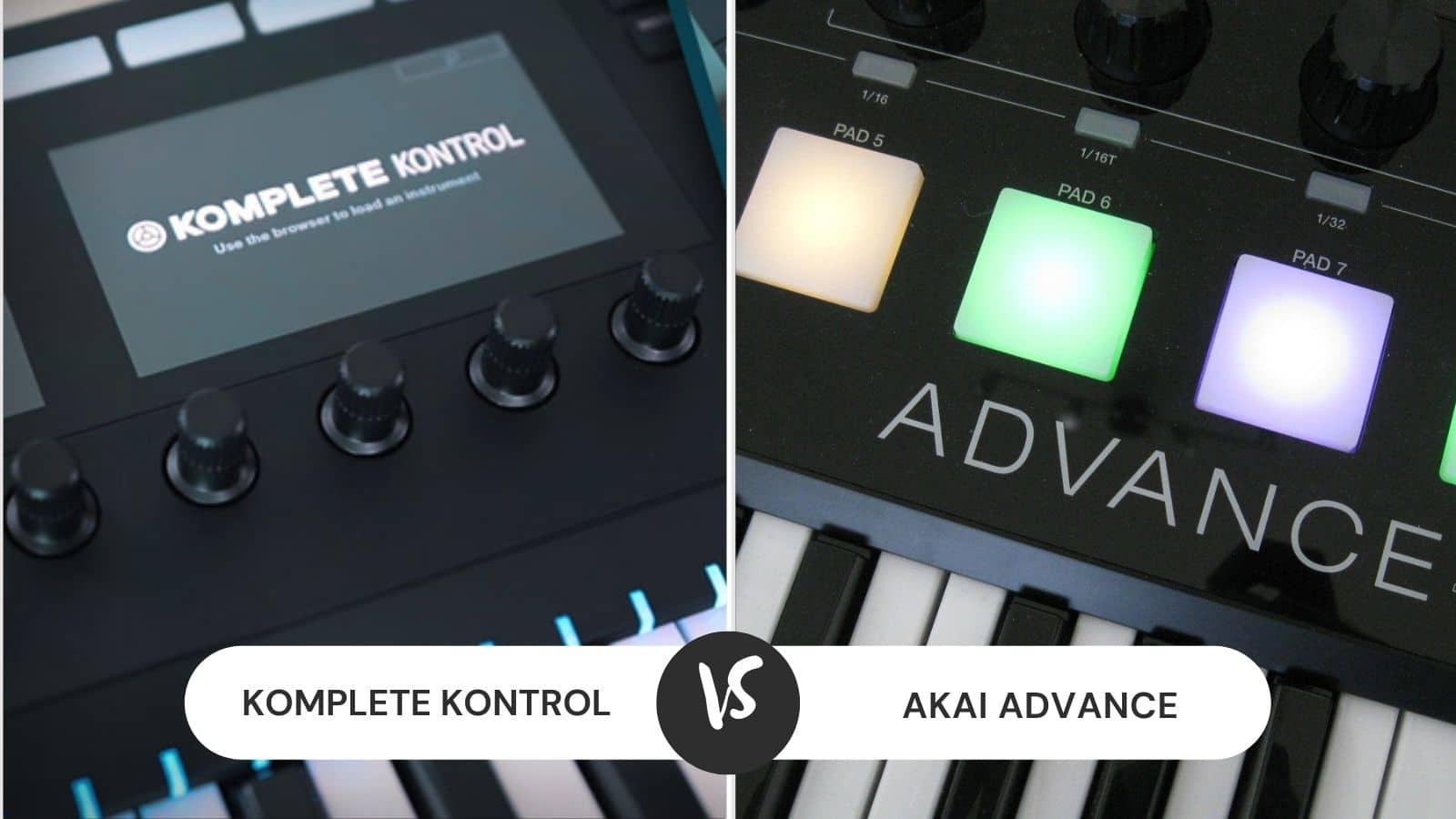 Komplete Kontrol vs Akai Advance