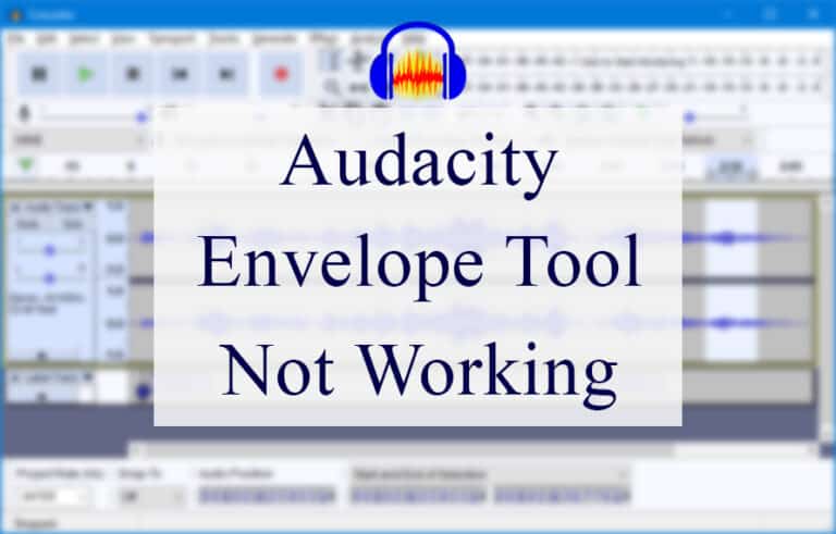 13 Ways To Deal With Audacity Envelope Tool Not Working - CMUSE