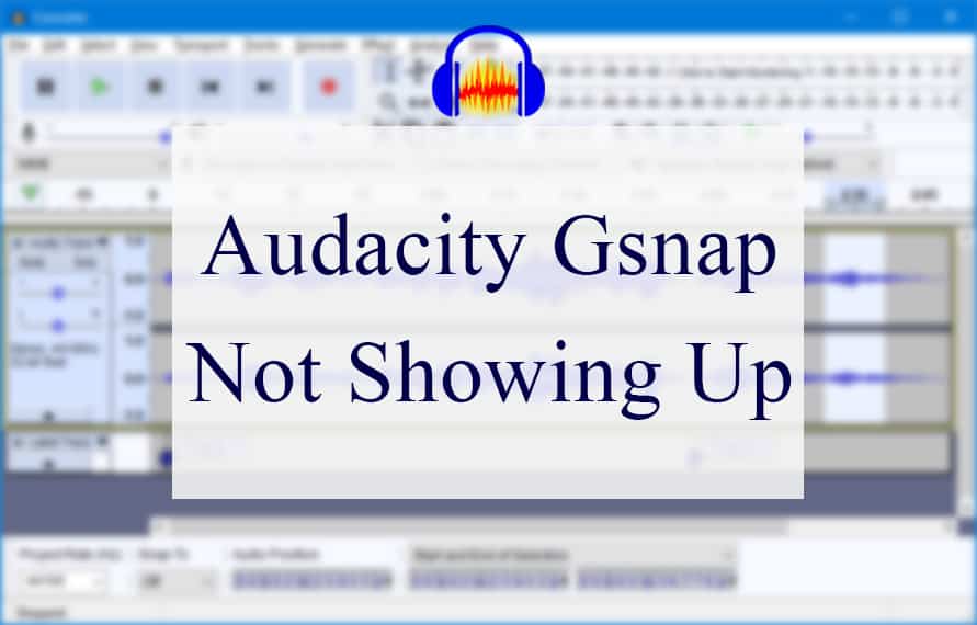 Audacity Gsnap Not Showing Up